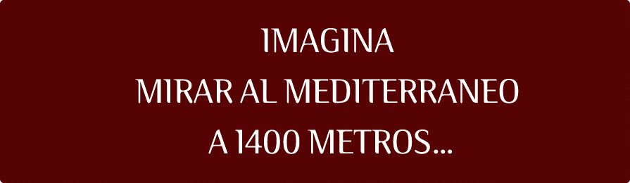 Imagina mirar al Mediterraneo a 1400 metros
