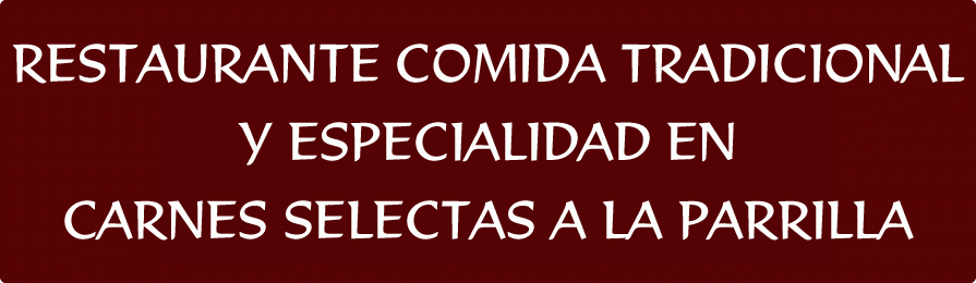 Restaurante comida tradicional y especialidad en carnes selectas a la parrilla
