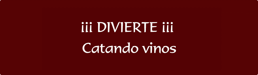 ¡¡¡ DIVIERTE ¡¡¡ catando vinos